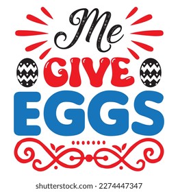 Me Give Eggs T-Shirt Design Vector File