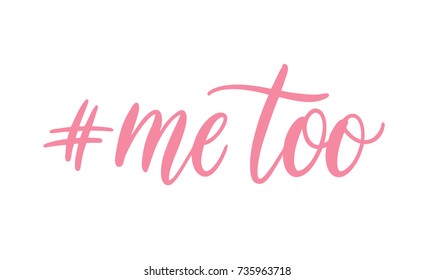 Me too hand lettering. A call to stand against sexual harassment, assault and violence toward women