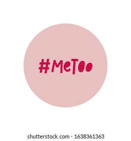 Me too hashtag support symbol sticker Girl power quote feminist lettering graphic design typography element. Hand written card. Simple vector sign Female Protest against patriarchy sexism rape culture