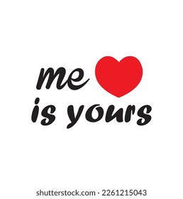 me heart is yours quote. Self-care Single word. Modern calligraphy text, Design print for t shirt, pin label, badges, sticker, greeting card, banner. Vector illustration