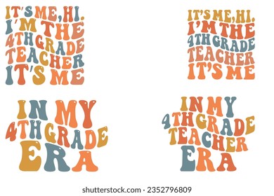  It’s Me Hi I’m the 4th grade teacher It’s Me, in my 4th grade era, in my 4th grade teacher era retro wavy SVG bundle T-shirt designs