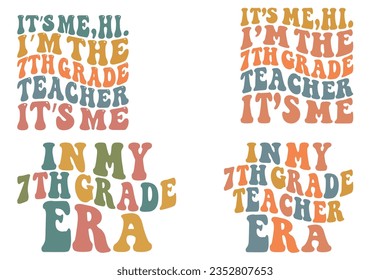  It’s Me Hi I’m the 7th grade teacher It’s Me, in my 7th grade era, in my 7th grade teacher era retro wavy SVG bundle