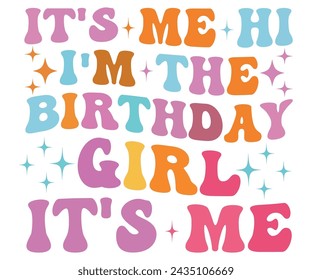 It's Me Hi I'm The Birthday Girl It's Me T-shirt, Birthday Svg,Birthday Girl Tee T-shirt, Fun Birthday T-shirt, I'm The Birthday Girl, cut File For Cricut svg