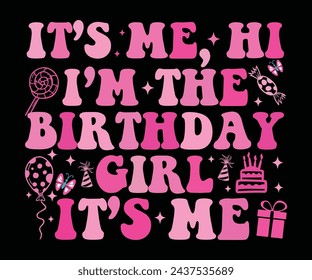It’s Me Hi I’m The Birthday Girls It’s Me Retro,Birthday Svg,Birthday Quotes,Birthday Gift Svg,Birthday Shirt,Happy Birthday Svg,T-shirt,Birthday Girl Svg,Cut file, svg