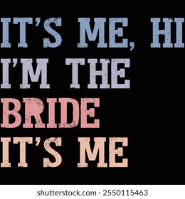 It's Me Hi I'm The Bride It's Me T-Shirt Design, T-Shirt Design, Braut, Braut Shirt, Retro, lustig, Ehe, Braut Geschenk, Hochzeit, Verlobung, T-Shirt