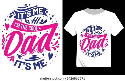 It's Me Hi I'm The Cool Dad It's Me Tshirt Design, Beautiful Text DAD Tshirt Design  Vector Art, Father's Day Typography Tshirt Design, Beautiful Text Art Tshirt Design