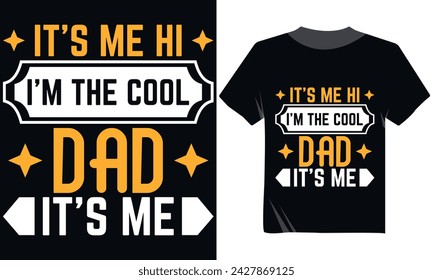 It's Me Hi I'm The Cool Dad It's Me Tshirt Design, DAD Tshirt Design Vector Art, Father's Day Typography Tshirt Design, Minimal Text Art Tshirt Design