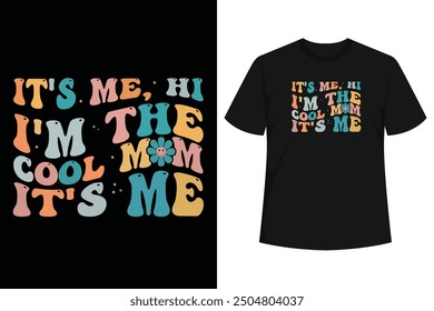 Its Me Hi I'm The Cool Mom Its Me Mother's Day Shirt. Mama t-shirt. Nice t-shirt for auntie, grandma on Mother's Day, her birthday. Funny saying t-shirt for women, grandmothers who love 