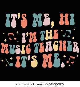 It's Me Hi I'm The Music Teacher It's Me Retro Music T-shirt Design