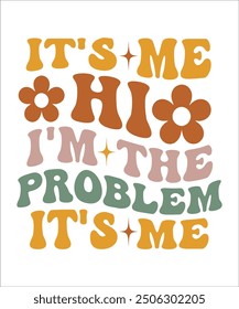 IT'S ME HI I'M THE PROBLEM IT'S ME Groovy, wavy, Bundle, hippie, aesthetic, inspirational, motivational, trendy, retro, files wavy text