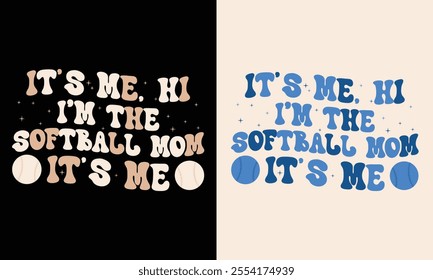 It's Me, Hi. I'm The Softball  T-Shirt Design Template, Mum Gift 