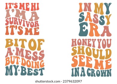 It's Me Hi I'm a Survivor It's Me, In My Sassy Era, a bit of a Mess but Doing My Best, honey You Should See Me In a Crown retro wavy t-shirt