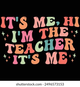 It's Me, Hi I'm The Teacher It's Me Teacher Gift Retro T-shirt Design