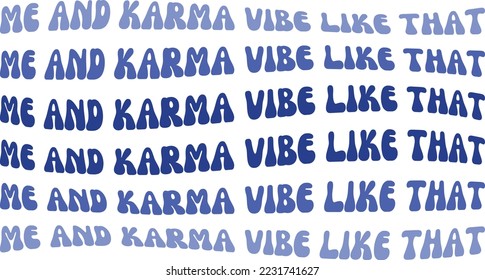 Me and karma vibe like that vector file, Karma svg design