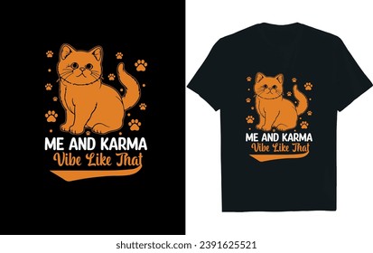 Me and karma vibe like that t-shirt design. cat lover t-shirt.