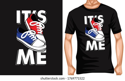 its me lettering typography quoteswith sneakers icon .lettering typography quotes . inspiration and motivational typography quotes for t-shirt and poster design illustration - vector
