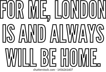 For me London is and always will be home