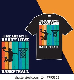 Me And My Daddy Love Basketball t-shirt design. vector illustration