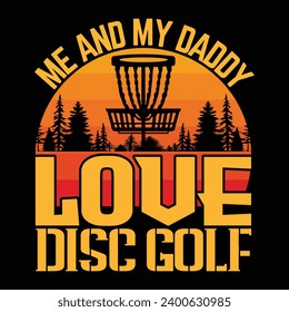 Me and my daddy love Disc golf, creative sports t shirt design illustration vector artwork,  graphic template retro vintage