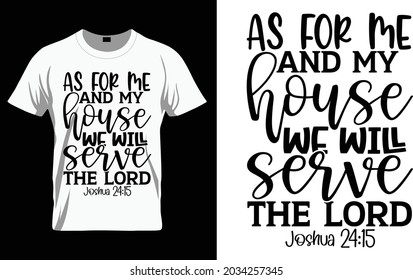 As for me and my house we will serve the lord Joshua 24:15 - Bible Verse t shirts design, Hand drawn lettering phrase, Calligraphy t shirt design, Isolated on white background, svg Files for Cutting C