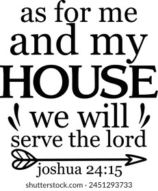 
As For Me And My House We Will Serve The Lord Joshua 24 15