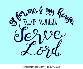as for me and my house we will serve Lord. Hand Lettered Quote. Modern Calligraphy. Christian Poster