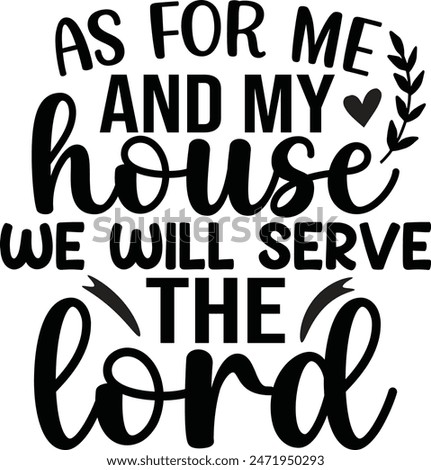 As For Me And My House We Will Serve The Lord