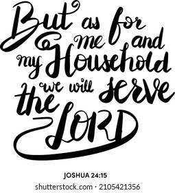 As for me and my household we will serve the Lord handlettering vector illustration of Bible Verse Joshua 24:15. Home Decor and Inspirational Quote.