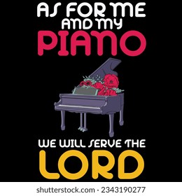 As for me and my piano we will serve the lord t-shirt design