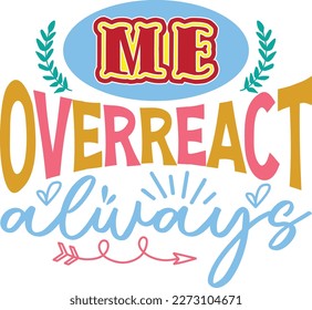 Me overreact always svg vector