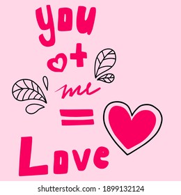 Me plus you equals love. Vector lettering made by hand, digital graffiti