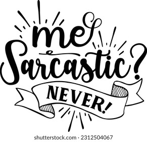 Me sarcastic never svg, Sarcastic SVG Design, Sarcastic quotes design