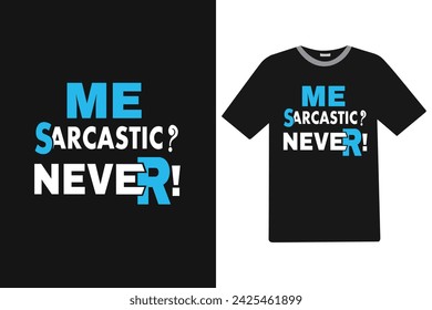 Me sarcastic Never T-shirt Design.