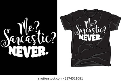 Me Sarcastic Never T-Shirt,Sarcastic T Shirt, Sarcasm Shirt, Sarcastic Slogan Shirts