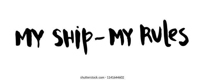 Me ship - my riles - hand drawn vector lettering for your designs