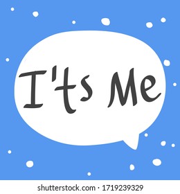 It's me. Sticker for social media content. Vector hand drawn illustration with cartoon lettering. Bubble pop art comic style poster, t shirt print, post card, video blog cover
