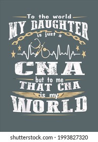 But To Me That Cna Is My World Cna s Mom design vector illustration for use in design and print poster canvas