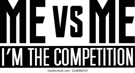 Me VS Me I'm The Competition