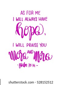 as for me, i will always have hope, i will praise you more and more