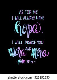 as for me, i will always have hope, i will praise you more and more