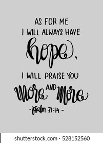 as for me, i will always have hope, i will praise you more and more