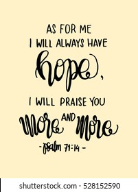 as for me, i will always have hope, i will praise you more and more