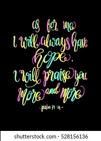 as for me, i will always have hope, i will praise You more and more. 