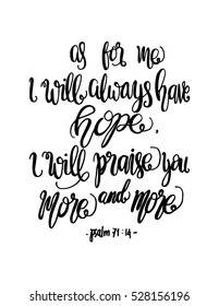 as for me, i will always have hope, i will praise You more and more. 
