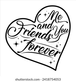 ME AND YOU FRIENDS FOREVER  FRIENDSHIP DAY T SHIRT DESIGN,  