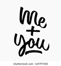 Me and you. Ink hand lettering. Modern brush calligraphy. Handwritten phrase. Inspiration graphic design typography element. Cute simple vector sign.