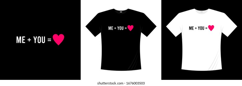 Me + you = Love typography t shirt design