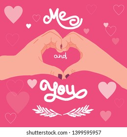 Me and you phrase. Hand lettering. Perfect for greeting cards, quotes, blogs, posters and more. T-shirt design. Love phrase with hearts