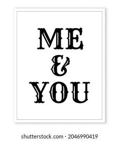 Me and You typographic illustration. Minimalistic lettering poster vector