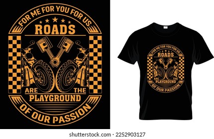 FOR ME FOR YOU FOR US ROADS ARE THE PLAYGROUND OF OUR PASSION...T-SHIRT DESIGN TEMPLATE
